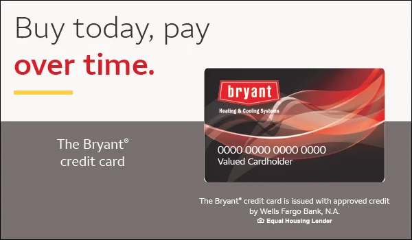 Buy Today, Pay Over Time with the Bryant® Credit Card